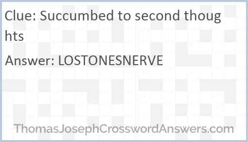 Succumbed to second thoughts Answer