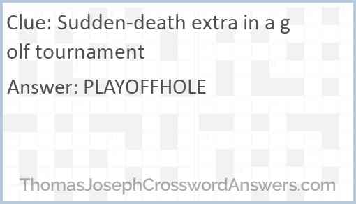 Sudden-death extra in a golf tournament Answer
