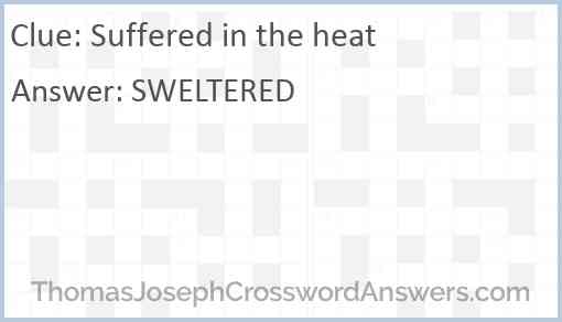 Suffered in the heat Answer