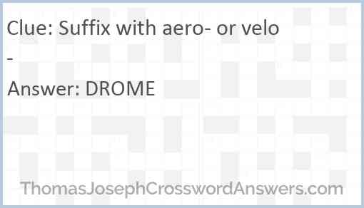 Suffix with aero- or velo- Answer