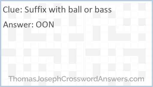 Suffix with ball or bass Answer
