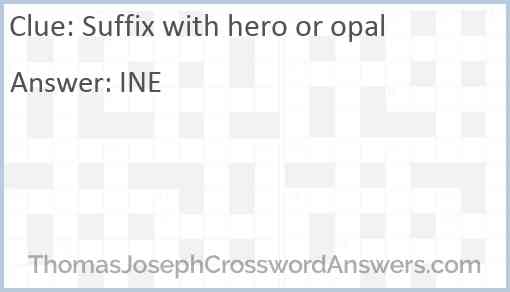 Suffix with hero or opal Answer