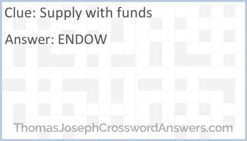 Supply with funds crossword clue ThomasJosephCrosswordAnswers com