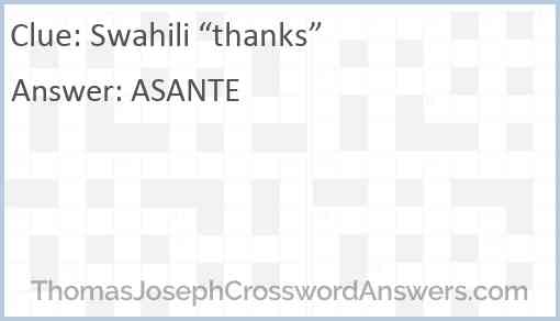 Swahili thanks crossword clue ThomasJosephCrosswordAnswers com