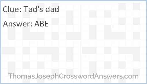 Tad s dad crossword clue ThomasJosephCrosswordAnswers com