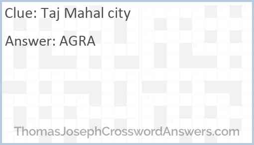 Taj Mahal city crossword clue ThomasJosephCrosswordAnswers com
