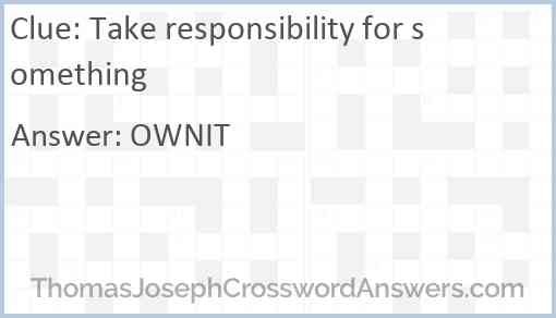 Take responsibility for something Answer