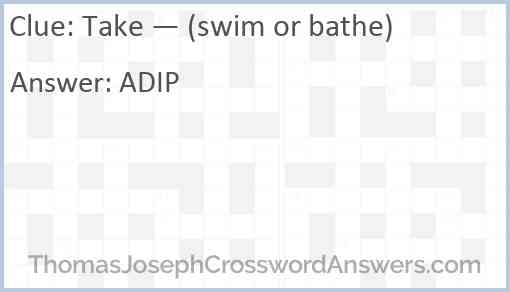 Take — (swim or bathe) Answer