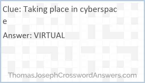 Taking place in cyberspace Answer
