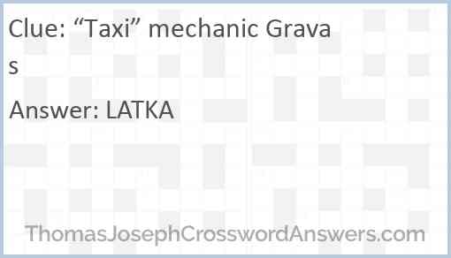 “Taxi” mechanic Gravas Answer