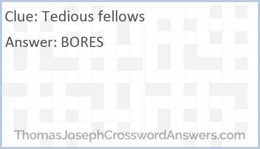 Tedious fellows Answer