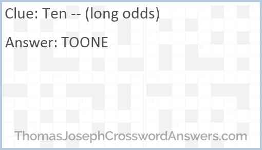 Ten -- (long odds) Answer