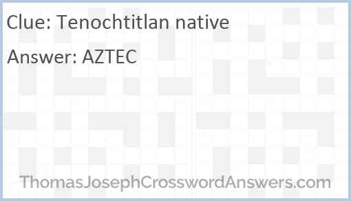 Tenochtitlan native Answer