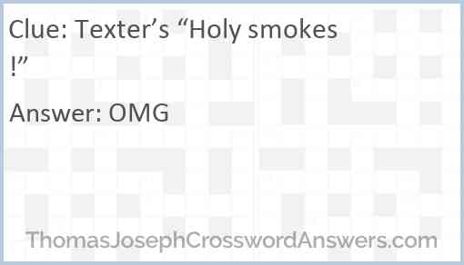 Texter’s “Holy smokes!” Answer