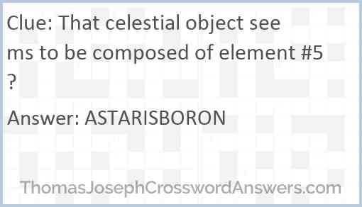That celestial object seems to be composed of element #5? Answer