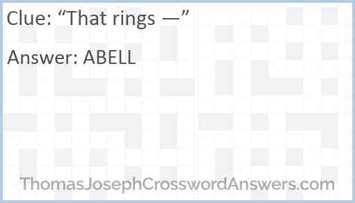 “That rings —” Answer