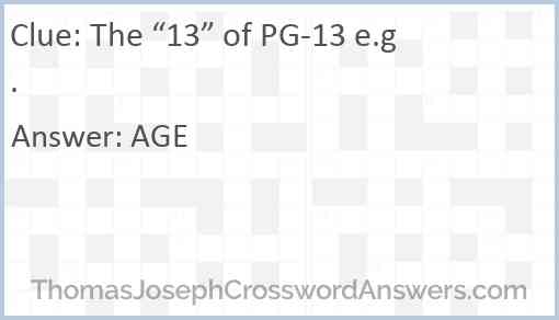 The “13” of PG-13 e.g. Answer