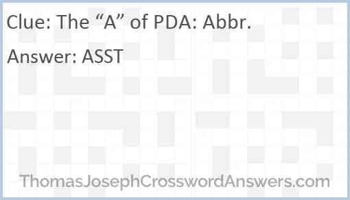 The A of PDA: Abbr crossword clue ThomasJosephCrosswordAnswers com