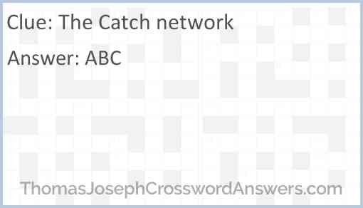 The Catch network Answer