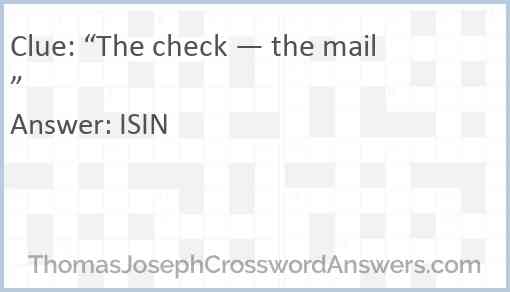 “The check — the mail” Answer