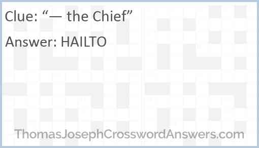 “— the Chief” Answer