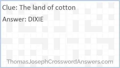 The land of cotton Answer