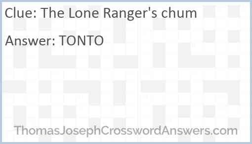 The Lone Ranger's chum Answer