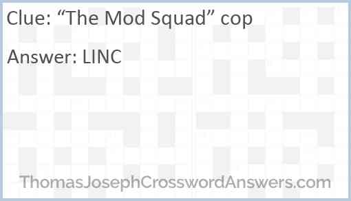 “The Mod Squad” cop Answer
