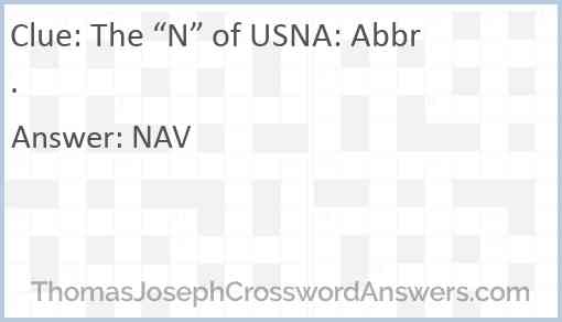 The “N” of USNA: Abbr. Answer