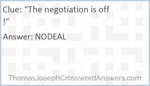 “The negotiation is off!” Answer