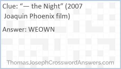 “— the Night” (2007 Joaquin Phoenix film) Answer