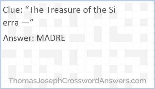 “The Treasure of the Sierra —” Answer