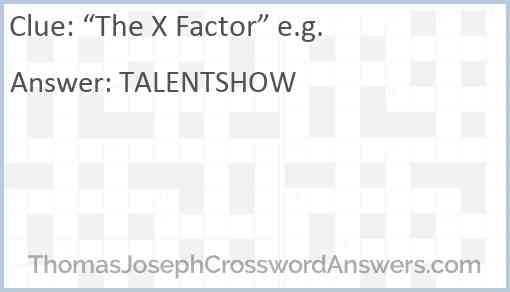 “The X Factor” e.g. Answer
