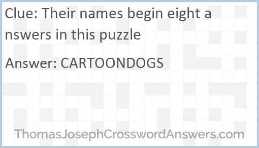 Their names begin eight answers in this puzzle Answer