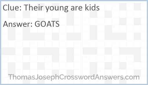Their young are kids Answer