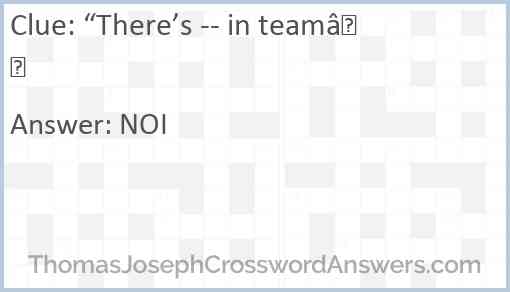 “There’s -- in team” Answer