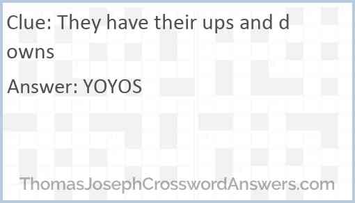 They have their ups and downs Answer