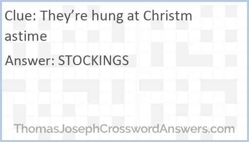 They’re hung at Christmastime Answer