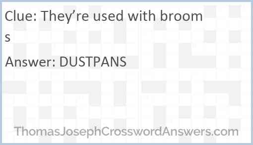 They’re used with brooms Answer