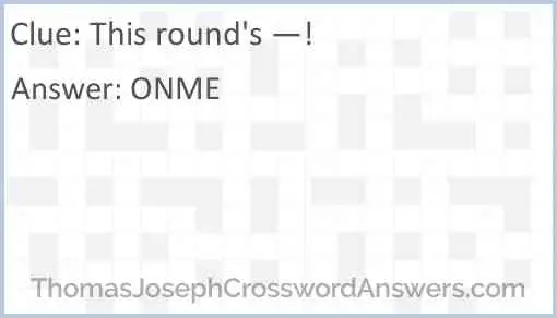 “This round’s —!” Answer