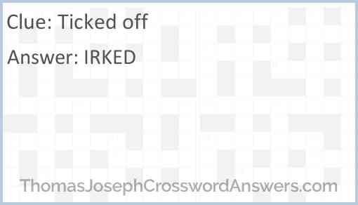 Ticked off crossword clue ThomasJosephCrosswordAnswers com