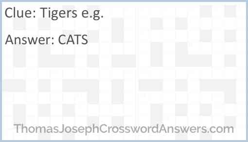 Tigers e.g. Answer