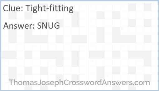 Tight fitting crossword clue ThomasJosephCrosswordAnswers com