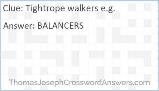 Tightrope walkers e.g. Answer