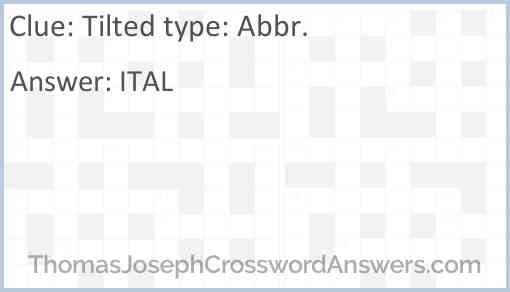 Tilted type: Abbr. Answer
