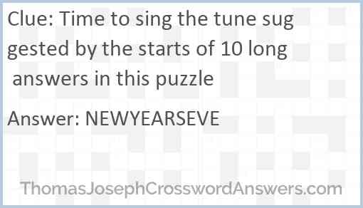 Time to sing the tune suggested by the starts of 10 long answers in this puzzle Answer
