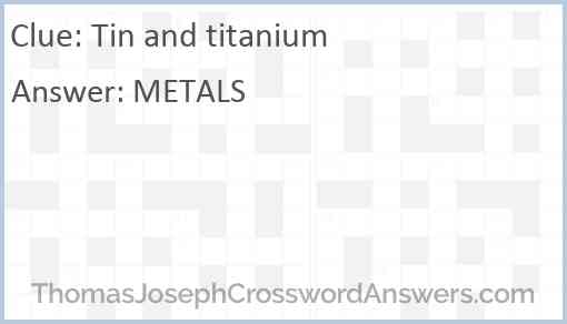 Tin and titanium Answer