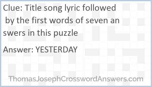 Title song lyric followed by the first words of seven answers in this puzzle Answer