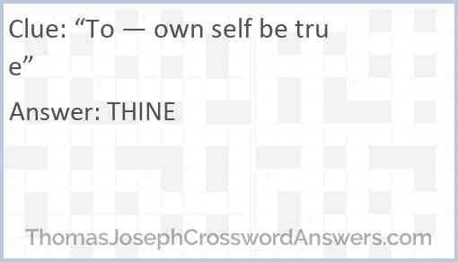 “To — own self be true” Answer