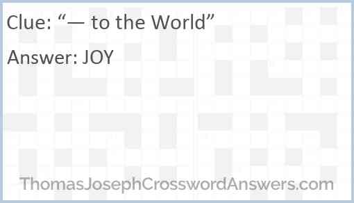 “— to the World” Answer